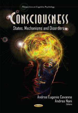 Consciousness: States, Mechanisms and Disorders de Andrea E. Cavanna