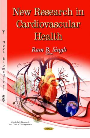 New Research in Cardiovascular Health de R. B. Singh