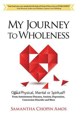 My Journey to Wholeness de Samantha Chopin Amos