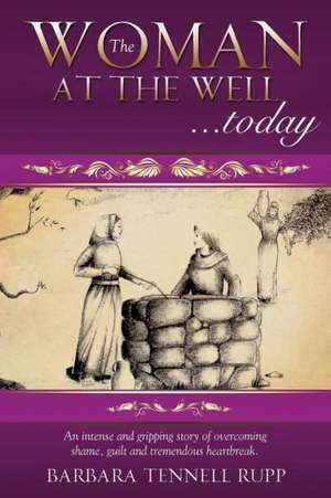 The Woman at the Well...Today de Barbara Tennell Rupp