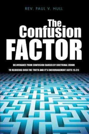 The Confusion Factor de Rev Paul V. Hull