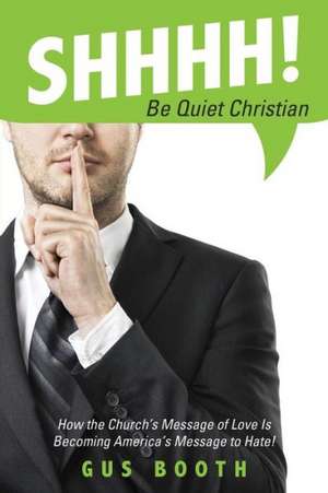 Shhhh! Be Quiet Christian de Gus Booth