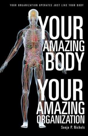 Your Amazing Body Your Amazing Organization de Sonja P. Nichols