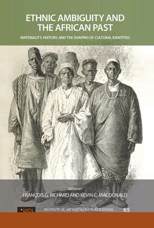 Ethnic Ambiguity and the African Past: Materiality, History, and the Shaping of Cultural Identities de Francois G Richard