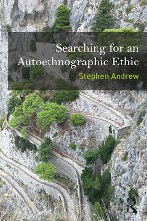 Searching for an Autoethnographic Ethic de Stephen Andrew