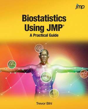 Biostatistics Using JMP de Trevor Bihl