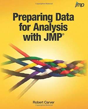 Preparing Data for Analysis with JMP de Robert Carver