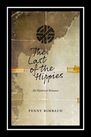 The Last of the Hippies: An Hysterical Romance de Penny Rimbaud