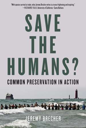 Save the Humans?: Common Preservation in Action de Jeremy Brecher