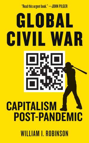 Global Civil War: Capitalism Post-Pandemic de William L. Robinson