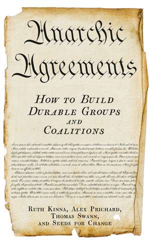 Anarchic Agreements: How to Build Durable Groups and Coalitions de Ruth Kinna