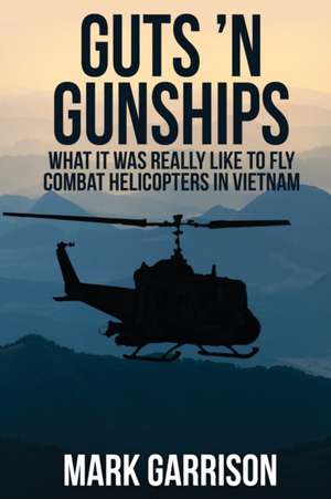 Guts 'N Gunships de Mark Garrison