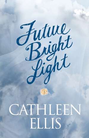 Future Bright Light de Cathleen Ellis