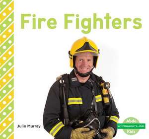 Fire Fighters de Julie Murray