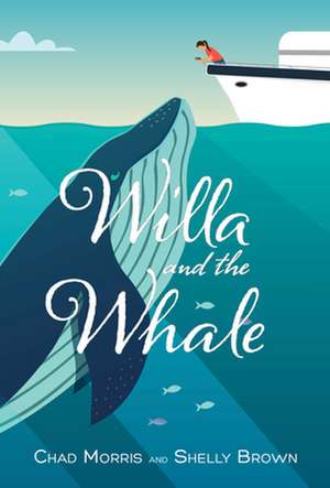 Willa and the Whale de Chad Morris