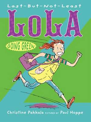 Last–But–Not–Least Lola Going Green de C Pakkala