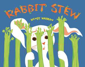 Rabbit Stew de Wendy Wahman