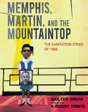 Memphis, Martin, and the Mountaintop: The Sanitation Strike of 1968 de Alice Faye Duncan