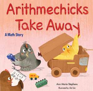 Arithmechicks Take Away: A Math Story de Ann Marie Stephens