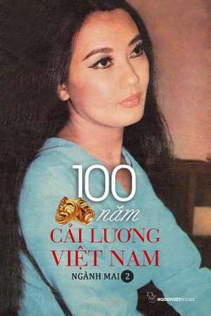 100 Nam Cai Luong Viet Nam - Quyen 2 de Nganh Mai