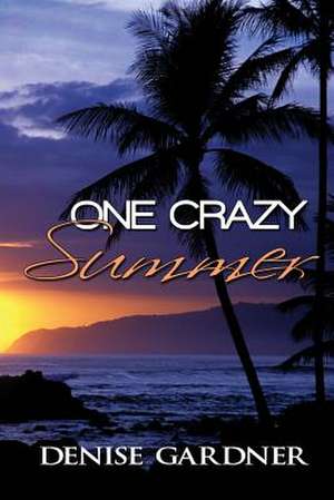 One Crazy Summer de Denise Gardner