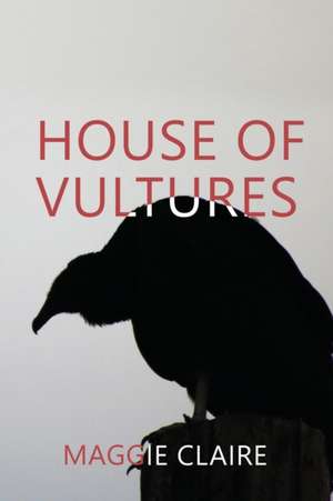 House of Vultures de Maggie Claire