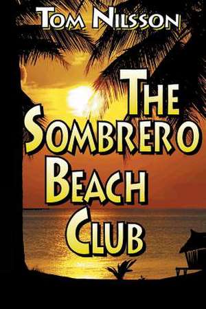 The Sombrero Beach Club de Nilsson Tom