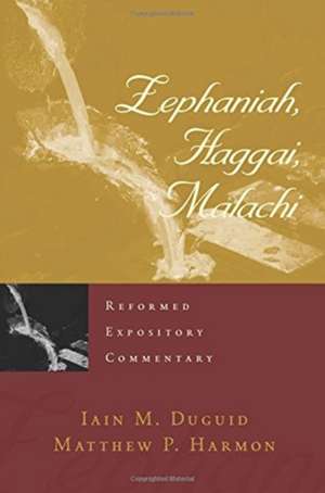 Zephaniah, Haggai, Malachi de Iain M Duguid