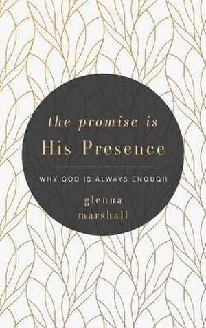 The Promise Is His Presence de Glenna Denise Marshall