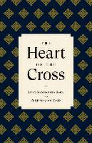 The Heart of the Cross de Philip Graham Ryken