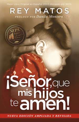 Senor, Que mis Hijos Te Amen! = Lord, That My Children Love You! de Danilo Montero