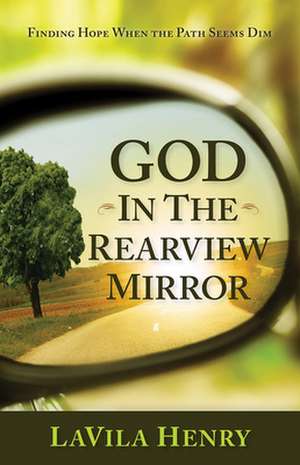 God In the Rear View Mirror de Lavila Henry