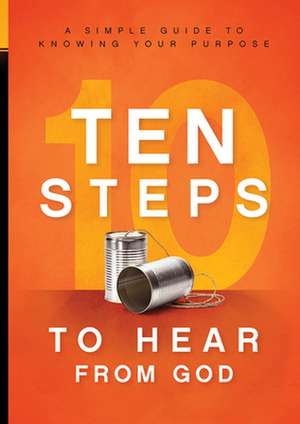 10 Steps to Hear from God: A Simple Guide to Knowing Your Purpose de Charisma House