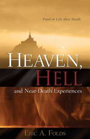 Heaven, Hell and Near-Death Experiences de Eric Folds