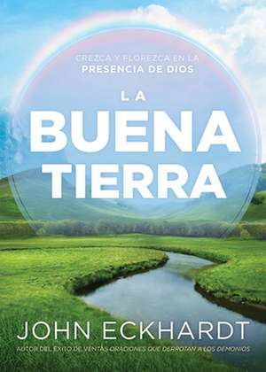 La Buena Tierra / The Good Land de John Eckhardt