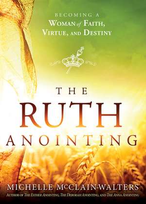 The Ruth Anointing de Michelle Mcclain-Walters