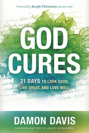 God Cures: 21 Days to Look Good, Live Great, and Love Well de Damon Davis