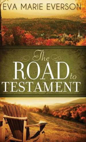 The Road to Testament de Eva Marie Everson