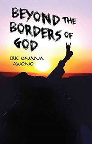 Beyond the Borders of God de Eric Onana Awono