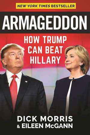 Armageddon: How Trump Can Beat Hillary de Dick Morris