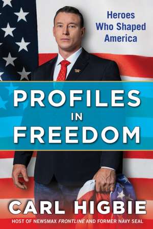 Profiles in Freedom de Carl Higbie