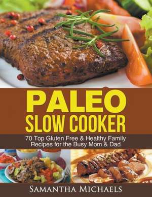 Paleo Slow Cooker de Samantha Michaels