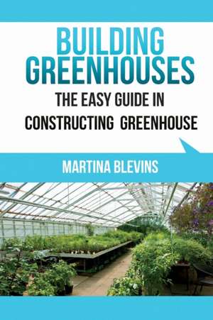 Building Greenhouses de Martina Blevins