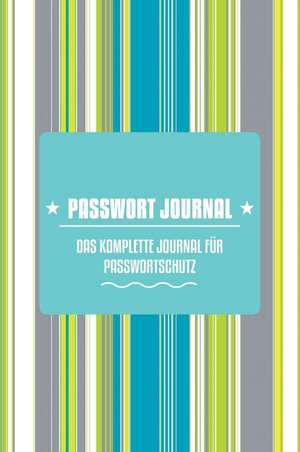 Passwort-Journal - Das Komplette Journal Fur Passwortschutz