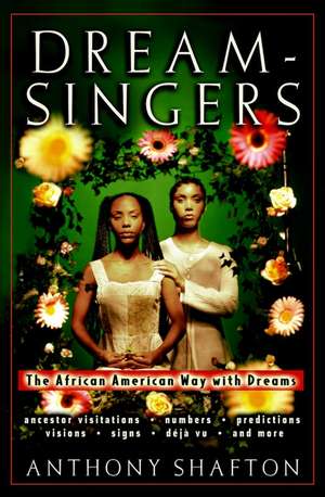 Dream Singers: The African American Way with Dreams de Anthony Shafton