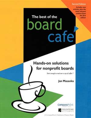 Best of the Board Cafe: Hands-On Solutions for Nonprofit Boards de Jan Masaoka