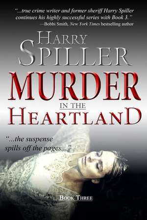 Murder in the Heartland: Book Three de Harry Spiller