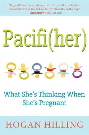 Pacifi(her): What She's Thinking When She's Pregnant de Hogan Hilling