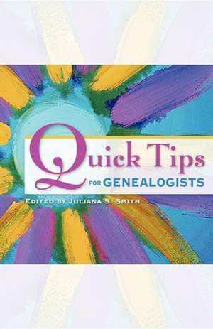 Quick Tips for Genealogists de Juliana S. Smith