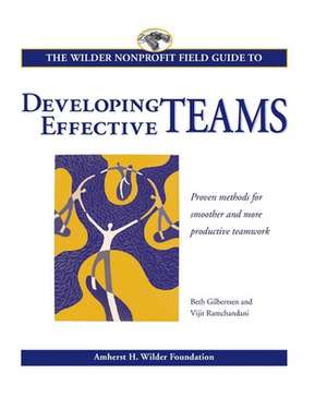 Wilder Nonprofit Field Guide to Developing Effective Teams de Beth Gilbertsen